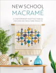 New School Macrame: A contemporary knotting manual for over 100 fresh fibre projects