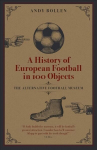 History of European Football in 100 Objects: The Alternative Football Museum