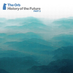 CD THE ORB "History Of The Future. Part 2" (3CD+DVD)