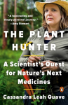 Plant Hunter: A Scientist's Quest for Nature's Next Medicines