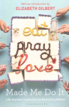Eat Pray Love Made Me Do It: Life Journeys Inspired by the Bestselling Memoir