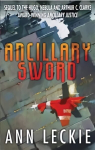 Ancillary Sword: SEQUEL TO THE HUGO, NEBULA AND ARTHUR C. CLARKE AWARD-WINNING ANCILLARY JUSTICE