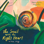 Snail with the Right Heart: A True Story Illustrated edition