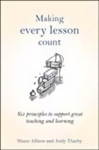 Making Every Lesson Count: Six principles to support great teaching and learning