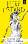 Here I Stand: Stories that Speak for Freedom