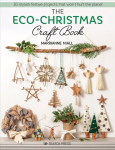 Eco-Christmas Craft Book: 30 Stylish Festive Projects That Won't Hurt the Planet