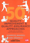 50 Quality Improvement and Quality Assurance Approaches: Simple, easy and effective ways to improve performance