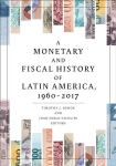 Monetary and Fiscal History of Latin America, 1960-2017