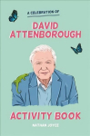 Celebration of David Attenborough: The Activity Book