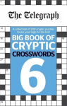 Telegraph Big Book of Cryptic Crosswords 6: More than 200 cryptic puzzles to put your logic to the test