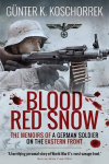 Blood Red Snow: The Memoirs of a German Soldier on the Eastern Front
