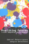 Practicing Futures: A Civic Imagination Action Handbook New edition
