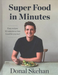 Donal's Super Food in Minutes: Easy Recipes. 30 Minutes or Less. Good for you too!