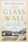 Glass Wall: Lives on the Baltic Frontier