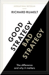 Good Strategy/Bad Strategy: The difference and why it matters Main
