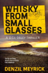 Whisky from Small Glasses: A D.C.I. Daley Thriller