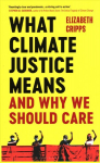 What Climate Justice Means And Why We Should Care: What It Means and Why We Should Care