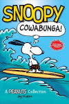 Snoopy: Cowabunga!: A PEANUTS Collection