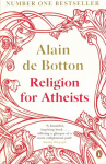 Religion for Atheists: A non-believer's guide to the uses of religion
