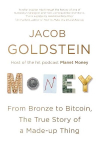 Money: From Bronze to Bitcoin, the True Story of a Made-up Thing Main