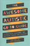 Awesome Autistic Go-To Guide: A Practical Handbook for Autistic Teens and Tweens