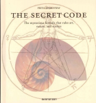 Secret Code: The Mysterious Formula That Rules Art, Nature, and Science