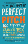 Perfect Pitch: 100 pieces of classical music to bring joy, tears, solace, empathy, inspiration (& everything in between)