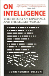 On Intelligence: The History of Espionage and the Secret World