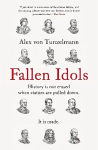 Fallen Idols: History is not erased when statues are pulled down. It is made.