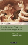 Future of Ahriman and the Awakening of Souls: The Spirit-Presence of the Mystery Dramas