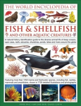 World Encyclopedia Of Fish & Shellfish And Other Aquatic Creatures: A Natural History Identification Guide to the Diverse Animal Life of Deep Oceans, Open Seas, Reefs, Estuaries, Shorelines, Ponds, Lakes and Rivers Around the Globe