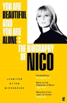 You Are Beautiful and You Are Alone: The Biography of Nico Main