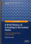 Brief History of Schooling in the United States: From Pre-Colonial Times to the Present 1st ed. 2019