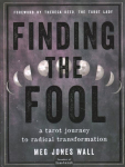 Finding the Fool: A Tarot Journey to Radical Transformation
