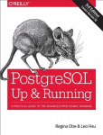 PostegreSQL: Up and Running, 3e: A Practical Guide to the Advanced Open Source Database 3rd Revised edition