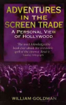 Adventures In The Screen Trade: A Personal View of Hollywood