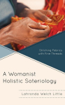 Womanist Holistic Soteriology: Stitching Fabrics with Fine Threads