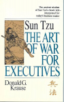 Art of War for Executives: Sun Tzu's Classic Text Interpreted for Today's Business Reader