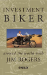Investment Biker: Around the World with Jim Rogers