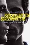 Psychology for Screenwriters: Building Conflict in Your Script 2nd Revised edition
