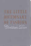 Little Dictionary of Fashion: A Guide to Dress Sense for Every Woman