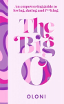 Big O: The Ultimate Sex and Relationship Guide from Twitter Guru and Laidbare Podcast Host Oloni