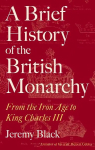 Brief History of the British Monarchy: From the Iron Age to King Charles III