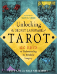 Unlocking the Tarot: 22 Keys to Understanding its Symbolic Imagery