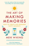 Art of Making Memories : How to Create and Remember Happy Moments, The