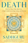 Death: Only for Those Who Shall Die--A Yogis Guide to Living, Dying, and Beyond, Death: Only for Those Who Shall Die--A Yogis Guide to Living, Dying, and Beyond