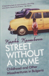 Street Without A Name: Childhood And Other Misadventures In Bulgaria, Street Without A Name: Childhood And Other Misadventures In Bulgaria
