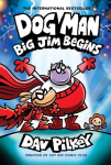 Dog Man 13: Big Jim Begins: A Graphic Novel: From the Creator of Captain Underpants