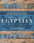 The Complete Encyclopedia of Egyptian Deities: Gods, Goddesses, and Spirits of Ancient Egypt and Nubia, The Complete Encyclopedia of Egyptian Deities: Gods, Goddesses, and Spirits of Ancient Egypt and Nubia