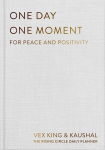 One Day One Moment: The daily planner for peace and positivity, One Day One Moment: The daily planner for peace and positivity